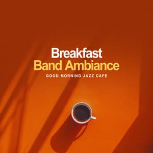 Breakfast Band Ambiance - Good Morning Jazz Cafe
