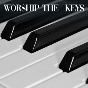 Worship the White Keys - Quiet Piano