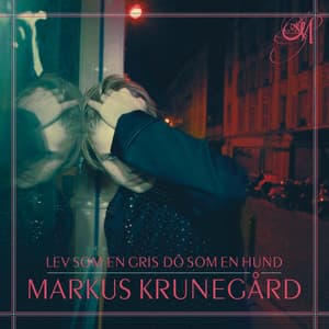 Lev som en gris dö som en hund - Markus Krunegård