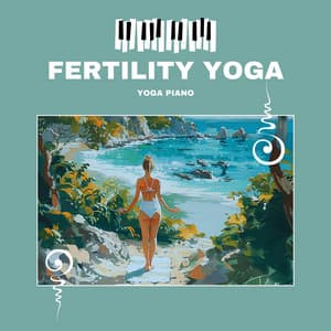 Fertility Yoga - Supporting Reproductive Health - Yoga Piano