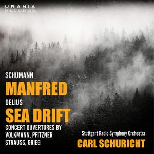 Schumann: Manfred - Delius: Sea Drift & Concert Overtures - Carl Schuricht