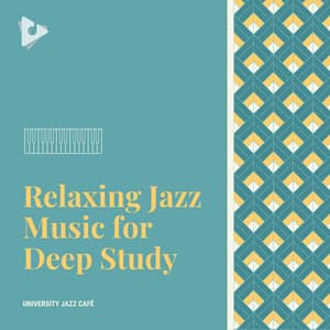 Relaxing Jazz Music for Deep Study - University Jazz Cafe