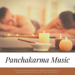 Panchakarma Music: Total Mind-Body Rejuvenation Experience, Rebalance the Doshas, Renew a Sense of Clarity and Inner-Peace - Ayurveda Ledonne