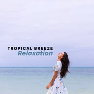 Tropical Breeze Relaxation: Soothing Hawaii Beach Relaxation - Soothing Music Specialists