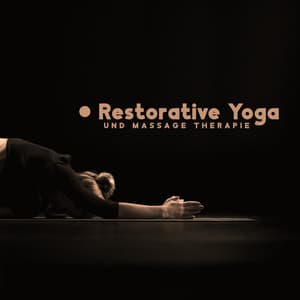 Restorative Yoga und Massage Therapie Musik nach dem Training: Entspannung und reine Meditation für Körper und Geist - Muskelentspannung Musik Welt
