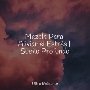 Mezcla Para Aliviar el Estrés | Sueño Profundo - Sonido de lluvia