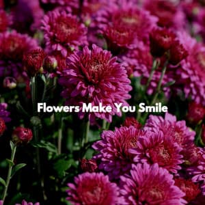Flowers Make You Smile - Sensual Jazz Instrumentals