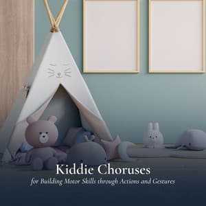 Kiddie Choruses for Building Motor Skills through Actions and Gestures - Baby Relax Channel