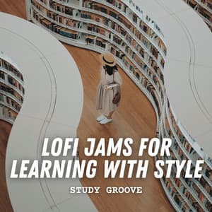 Study Groove: Lofi Jams for Learning with Style - Lofi Playlist