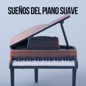 Sueños del Piano Suave - Relajante Música de Piano Oasis