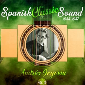 Spanish Classic Sound, Vol. 3 - Andrés Segovia