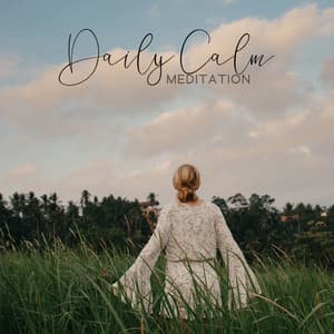 Daily Calm Meditation: Walking in Nature, Daily Pulse Ritual, Natural Music for Peace and Happiness - Soothing Music Collection