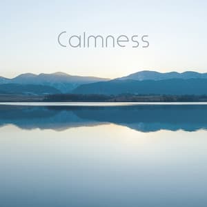 Calmness: Beautiful Ambient Music for Relaxation and Sleep - Keep Calm Music Collection