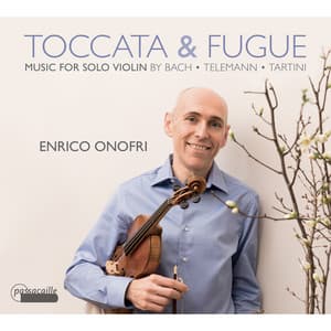 Toccata and Fugue, Music for Solo Baroque Violin - Enrico Onofri