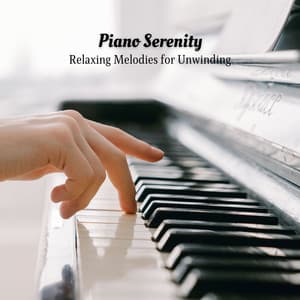 Piano Serenity: Relaxing Melodies for Unwinding - Peaceful Pianos