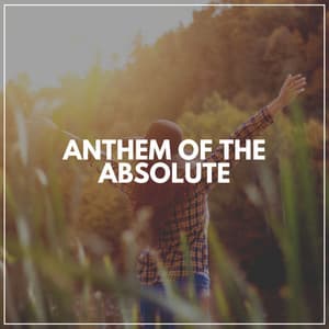 Anthem of Absolute - Some Relaxing Music