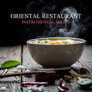 Oriental Restaurant: Instrumental Sound for Taste of Asian Culture, Relaxing Oriental Background in Restaurant - Oriental Soundscapes Music Universe