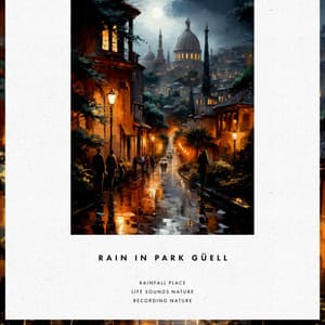 Rain in Park Güell - Recording Nature