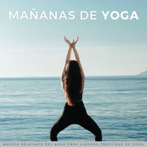 Mañanas De Yoga: Música Relajante Del Agua Para Algunas Prácticas De Yoga - Música Cristiana de Yoga
