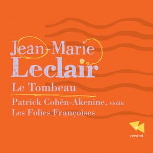 Leclair: Le tombeau - Jean-Marie Leclair