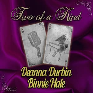 Two of a Kind: Deanna Durbin & Binnie Hale - Deanna Durbin