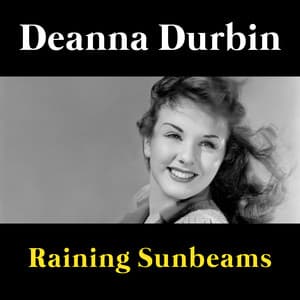 RaInIng Sunbeams - Deanna Durbin