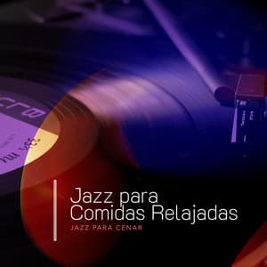 Jazz para Comidas Relajadas - Jazz para Cenar