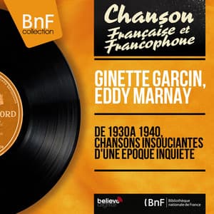 De 1930 à 1940, chansons insouciantes d'une époque inquiète - Ginette Garcin