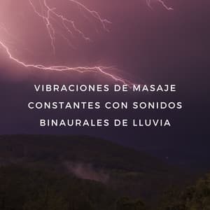 Vibraciones De Masaje Constantes Con Sonidos Binaurales De Lluvia - Don Lluvia