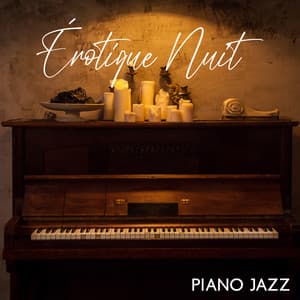 Érotique Nuit Piano Jazz: Chansons d'amour romantiques, Ballades douces - Romantique piano musique acadèmie