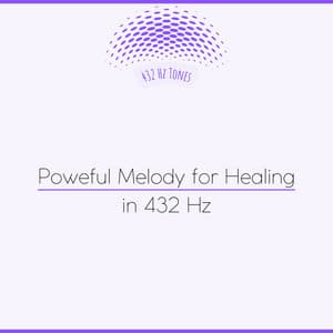 Poweful Melody for Healing in 432 Hz - 432 Hz Tones