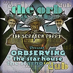 Orbserving the Star House in Dub - The Orb