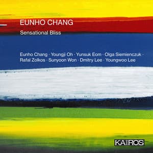 Eunho Chang: Sensational Bliss - Eunho Chang