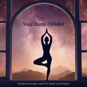 Yoga Übungs-Melodien: Entspannungsmusik für Geist und Körper - Entspannungsmusik Wellness Club