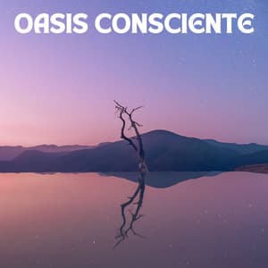 Oasis Consciente - Efectos especiales de la madre naturaleza