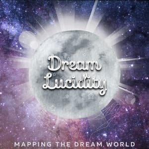 Mapping the Dream World: Charting the Unconscious Realm - Dream Lucidity