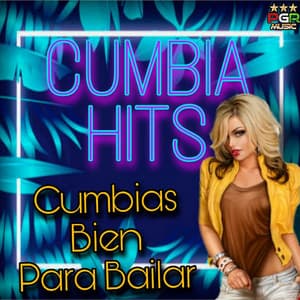 Cumbias Bien Para Bailar - Cumbia Hits