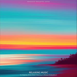 Relaxing Music for Napping, Stress Relief, Relaxing, to Release Endorphins 2 - Meditationsmusik