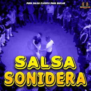 Pura Salsa Clasica Para Bailar - Salsa Sonidera