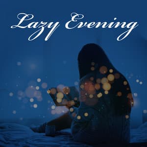 Lazy Evening - Jazz for Relaxation, Deep Chillout, Calm Mind - Smooth Jazz 24H