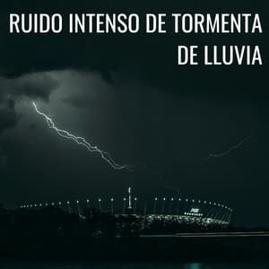 Ruido Intenso De Tormenta De Lluvia - Sonidos de lluvia y tormentas fuertes