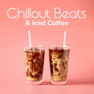 Chillout Beats & Iced Coffee: Soothing Sounds for Vacation - Chillout Lounge