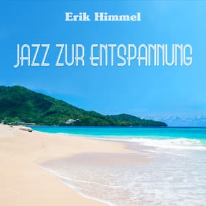 Jazz zur Entspannung - Erik Himmel