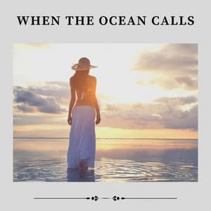 When the Ocean Calls - Beach Sounds