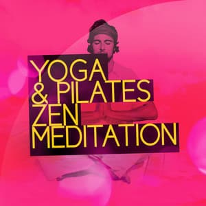 Yoga & Pilates Zen Meditation - Zen Meditation for Yoga