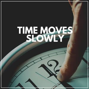 Time Moves Slowly - Background Music Specialists