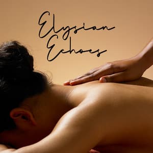 Elysian Echoes: A Serene Spa Music, Calm Zone for Mind & Body - SPA & Wellness Massage Masters