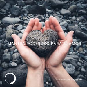 Mantra poderoso para el amor - Frecuencias Sagradas