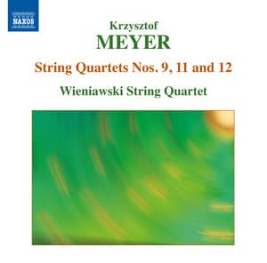 Meyer: String Quartets Nos. 9, 11 & 12 - Krzysztof Meyer