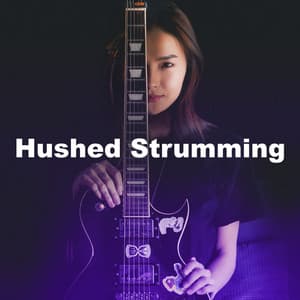 Hushed Strumming - Acoustic Guitar Music